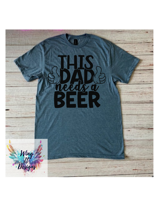 This Dad Need a Beer T-shirt